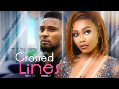 Watch Maurice Sam and Tana Adelana in CROSSED LINES | Latest Nollywood Trending Movie 2022