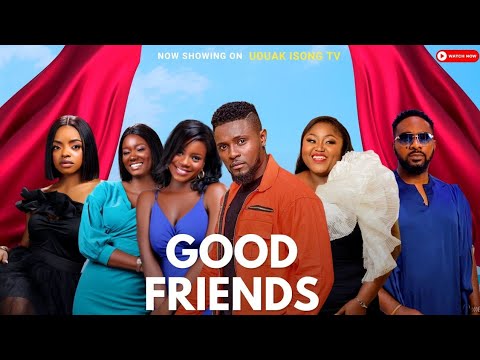 GOOD FRIENDS - Episode 1 - Maurice Sam, Uzor Arukwe, Jessica Nze, Osereme I, Deya Okoye, Omeche Oko