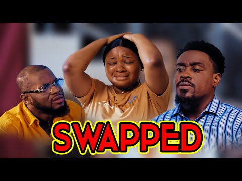 SWAPPED (New Movie) Toosweet Annan and Doris Ifeka 2023 EXCLUSIVE NOLLYWOOD MOVIE