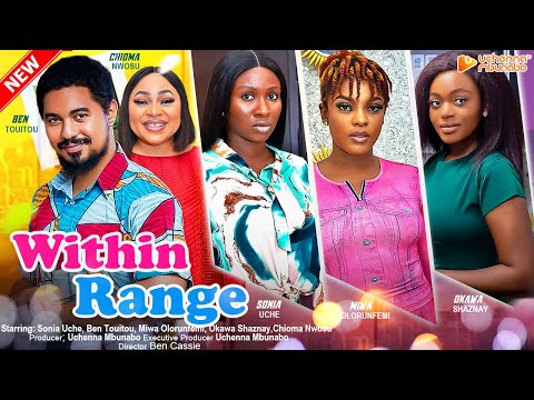 WITHIN RANGE - SONIA UCHE, MIWA OLORUNFEMI, OKAWA SHAZNAY, BEN LUGO 2023 EXCLUSIVE NOLLYWOD MOVIE