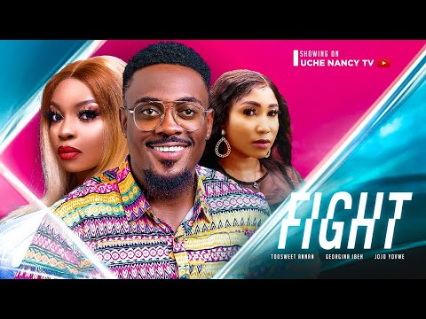 FIGHT (New Movie) Toosweet Annan, Georgina Ibeh, Jojo Yovwe 2023 Nigerian Nollywood Romantic Movie