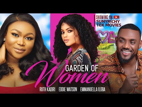 GARDEN OF WOMEN - RUTH KADIRI, EDDIE WATSON EMMANUELLA ILOBA nigerian movies 2023 latest full movies