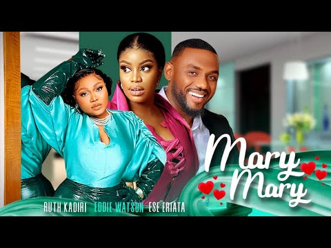 MARY MARY - Eddie Watson, Ruth Kadiri, Ese Eriata 2023 Nollywood Movie
