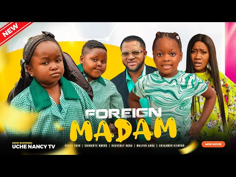 FOREIGN MADAM (New Movie) Ebube Obio, Chinenye Nnebe, Faith, Dera 2023 Nigerian Nollywood Movie