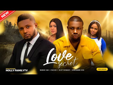 LOVE SECRET (New Movie) Maurice Sam, Stan Nze, Kenechukwu Ezeh, Juliet Njemanze 2023 Nollywood Movie