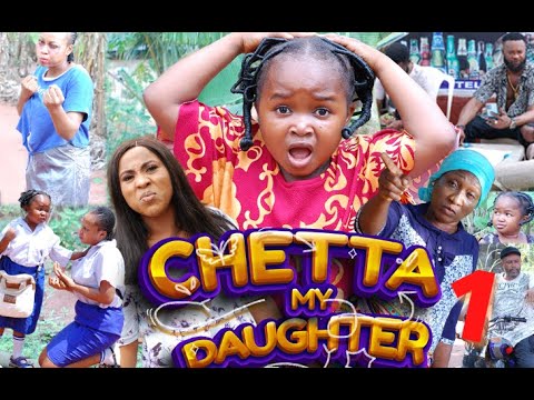 CHETTA MY DAUGHTER SEASON 1 - (2022 NEW MOVIE) EBUBE OBIO 2022 Latest Nigerian Nollywood Movie