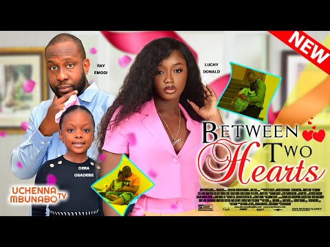 BETWEEN TWO HEARTS - RAY EMODI, LUCHY DONALDS, DERA OSADEBE 2022 EXCLUSIVE NOLLYWOOD MOVIE