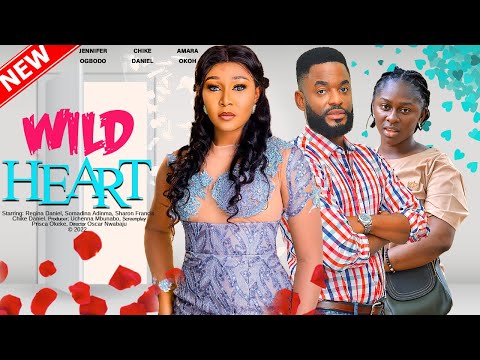 WILD HEART - JENNIFER OBODO, CHIKE DANIEL, AMARA OKOH, OBIOMA OFOEGBU 2022 EXCLUSIVE NOLLYWOOD MOVIE