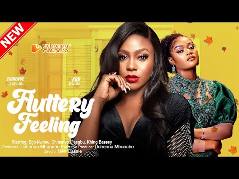 FLUTTERY FEELING - EGO NWOSU, CHINENEYE ULAEGBU, KHING BASSEY 2023 EXCLUSIVE NOLLYWOD MOVIE