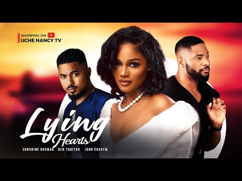 LYING HEARTS - Sunshine Rosman Ben Touitou John Ekanem 2023 Nigerian Nollywood Romantic Movie