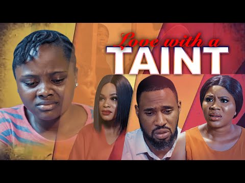 LOVE WITH A TAINT - CHRIS OKAGBUE, CALISTA OKORONKWO, UCHECHI TREASURE 2023 XCLUSIVE NOLLYWOOD MOVIE