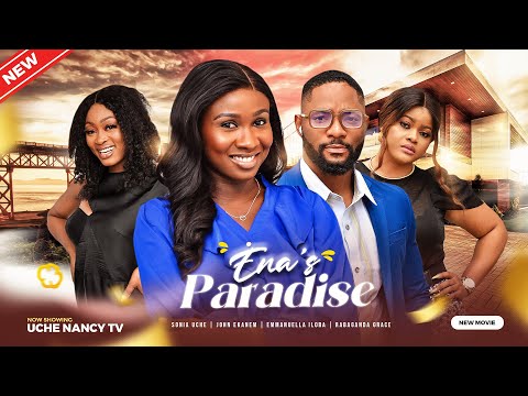 ENA&#039;S PARADISE (New Movie) Sonia Uche, John Ekanem, Emmanuella Iloba 2023 Nigerian Nollywood Movie