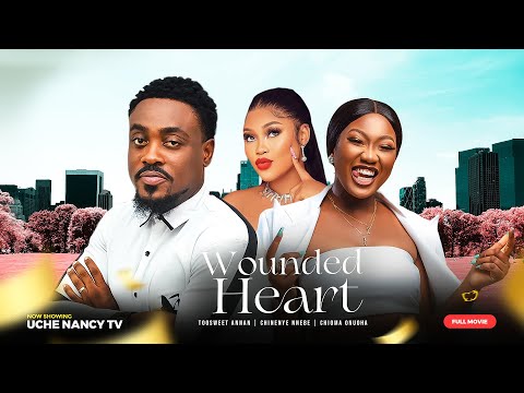 WOUNDED HEART - Chinenye Nnebe,Toosweet Annan, Chioma Nwaoha 2023 Nigerian Nollywood Movie