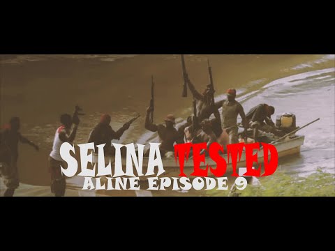 SELINA TESTED – (EPISODE 9 ALINE )
