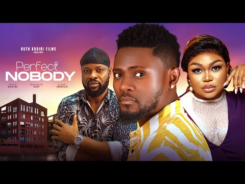 PERFECT NOBODY - MAURICE SAM, RUTH KADIRI, EJIKE IBEDILO