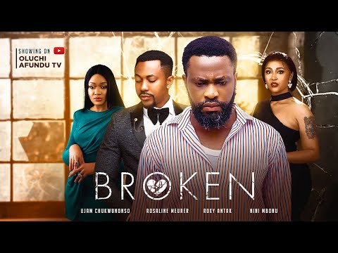 BROKEN - ROSALINE MEURER, UJAMS CHUKWUNONSO, ROXY ANTAK, NINI MBONU, TOMMY ROWLAND, QUEENETH AGBOR