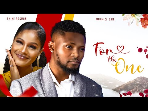 FOR THE ONE - MAURICE SAM/ SHINE ROSMAN IN NEW VALENTINE MOVIE/Maurice sam movies