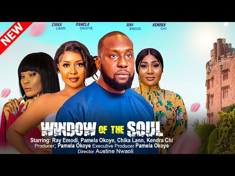 WINDOW OF THE SOUL - RAY EMODI, PAMELA OKOYE, CHIKA LANN nigerian movies 2023 latest full movies