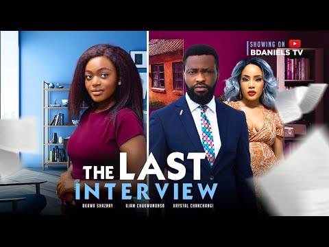 The Last Interview - Okwa Shaznay, Ujams Chukwunonso | Latest 2023 Nigeria movie New Release