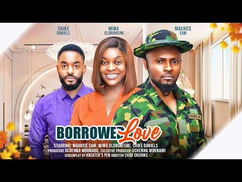 BORROWED LOVE - MAURICE SAM, MIWA OLORUNFEMI , CHIKE DANIELS latest 2024 nigerian movies