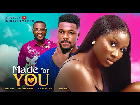 MADE FOR YOU (New Movie) Sonia Uche, Christian Ochiagha, Elochukwu God 2023 Nigerian Nollywood Movie