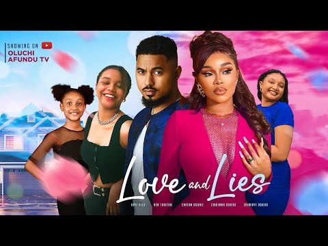 LOVE AND LIES - ONYI ALEX, BEN TOUITOU, CHISOM OGUIKE, CHIDINMA OGUIKE, CHINENYE OGUIKE,VICH VITALIS