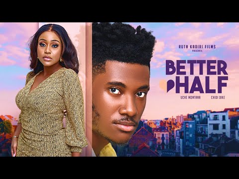 BETTER HALF - UCHE MONTANA CHIDI DIKE DETOLA JONES CHRIS AKWARANDU