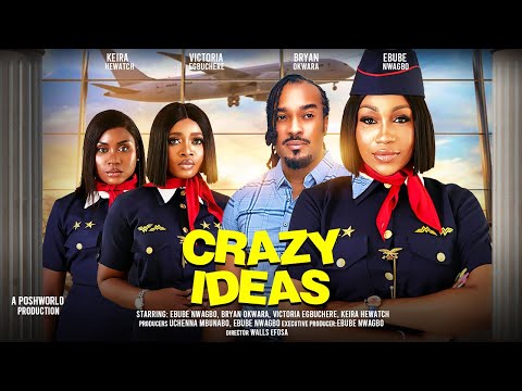 CRAZY IDEAS - EBUBE NWAGBO, BRYAN OKWARA, VICTORIA EGBUCHERE, KEIRA HEWATCH 2024 nigerian movies