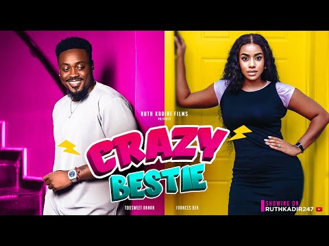 CRAZY BESTIE - TOOSWEET ANNAN, FRANCESS BEN, MARYROSE EMEKA, UCHE GODSON, TEMITOPE AREMU