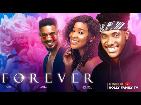 FOREVER (New Movie) Chidi Dike, Sandra Okunzuwa, Ben Touitou 2023 Nigerian Nollywood Movie