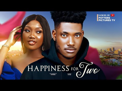 HAPPINESS FOR TWO - CHIDI DIKE | CHINENYE NNEBE | NIGERIAN MOVIES 2023 LATEST FULL MOVIES | LOVE