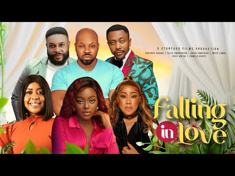 FALLING IN LOVE - ROXY ANTAK,OKAWA SHAZNAY, KACHI NNOCHIRI, MOYO LAWAL,FELIX OMOHKODION,PAMELA OKOYE