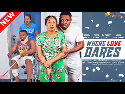 WHERE LOVE DARES - STELLA UDEZE, FIONA GARBA, CHIDI NWACHUKWU 2023 EXCLUSIVE NOLLYWOD MOVIE