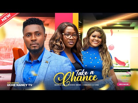 TAKE A CHANCE (New Movie) Maurice Sam, Chinenye Nnebe, Emmanuela Iloba 2023 Nigerian Nollywood Movie