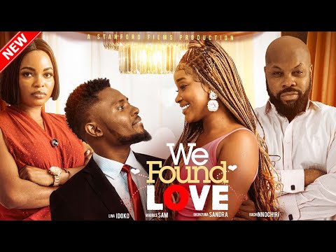 WE FOUND LOVE - MAURICE SAM, KACHI NNOCHIRI, SANDRA OKUNZUWA, BLESSING ONWUKWE, LINA IDOKO