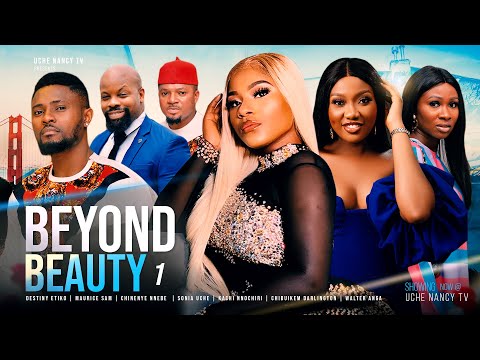 BEYOND BEAUTY (Season 1) Destiny Etiko, Maurice Sam, Chinenye Nnebe, Sonia Uche 2022 Nollywood Movie