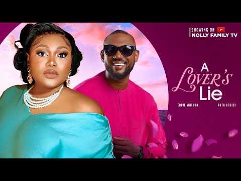 A LOVER&#039;S LIE (New Movie) Ruth Kadiri, Eddie Watson, Annes Anekwe 2023 Nigerian Nollywood Movie