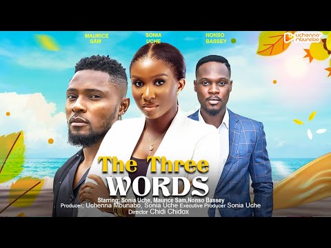 THE THREE WORDS - MAURICE SAM, SONIA UCHE, NONSO BASSEY nigerian movies 2023 latest full movies
