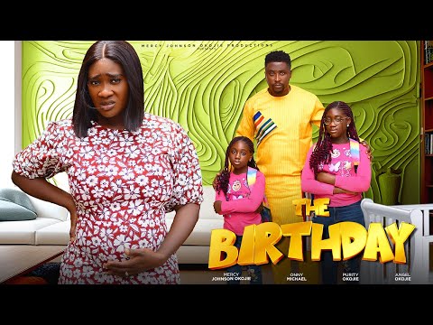 THE BIRTHDAY (THE MOVIE) -{MERCY JOHNSON OKOJIE, ONNY MICHEAL} 2023 LATEST NIGERIAN NOLLYWOOD MOVIES