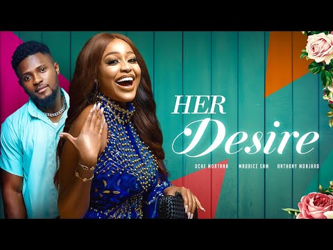 Download - Her Desire Nigerian Movie - Maurice Sam & Uche Montana