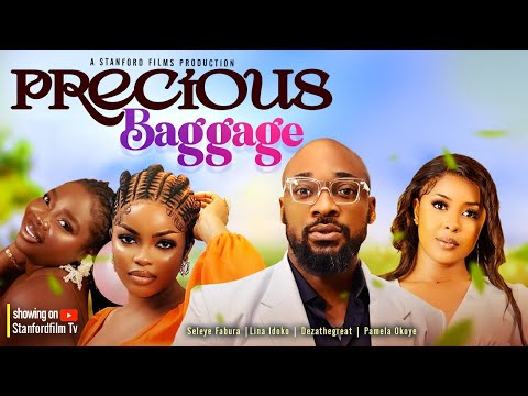 PRECIOUS BAGGAGE - DEZA THE GREAT, PAMELA OKOYE, SELEYE FUBARA, LINA IDOKO - LATEST MOVIE