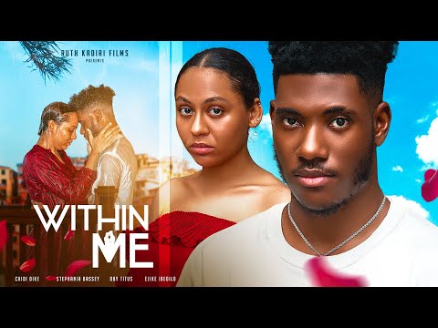 WITHIN ME - CHIDI DIKE, STEFANIA BASSEY, EJIKE IBEDILO, OBY TITUS