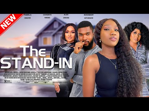 THE STAND IN (FULL MOVIE) - CHINENYE NNEBE, ALEX CROSS, PAMELA OKOYE 2022 EXCLUSIVE NOLLYWOOD MOVIE