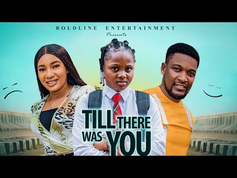 TILL THERE WAS YOU -Stella Udeze, Wole Ojo, Uchechi Treasure Okonkwo (Adakirikiri)