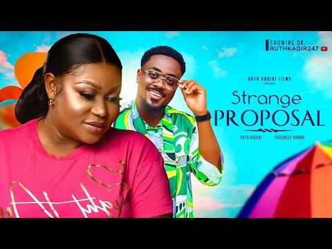 STRANGE PROPOSAL. RUTH KADIRI TOOSWEET ANANN EBERE OKAFOR