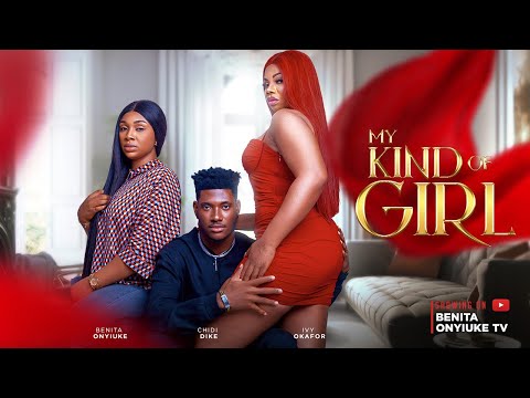 MY KIND OF GIRL- BENITA ONYIUKE, CHIDI DIKE, IVY OKAFOR #2023 #trending #romantic #nollywoodmovies