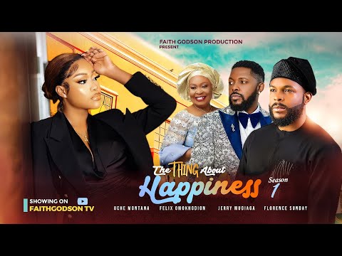 THE THING ABOUT HAPPINESS (Season 1) Uche Montana, Felix Omokhodion 2023 Nigerian Nollywood Movie