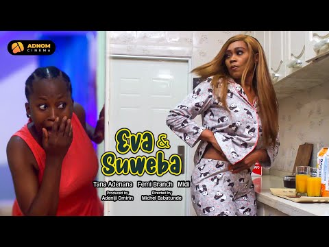 EVA &amp; SUWEBA / TANA ADELANA, FEMI BRANCH, MIDI, BLESSING ONWUKWE / 2023 NOLLYWOOD FULL MOVIE