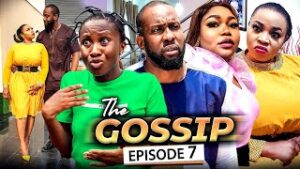 The Gossip Nigerian Movie Ep 7