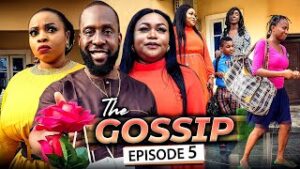 The Gossip Nigerian Movie Ep 5